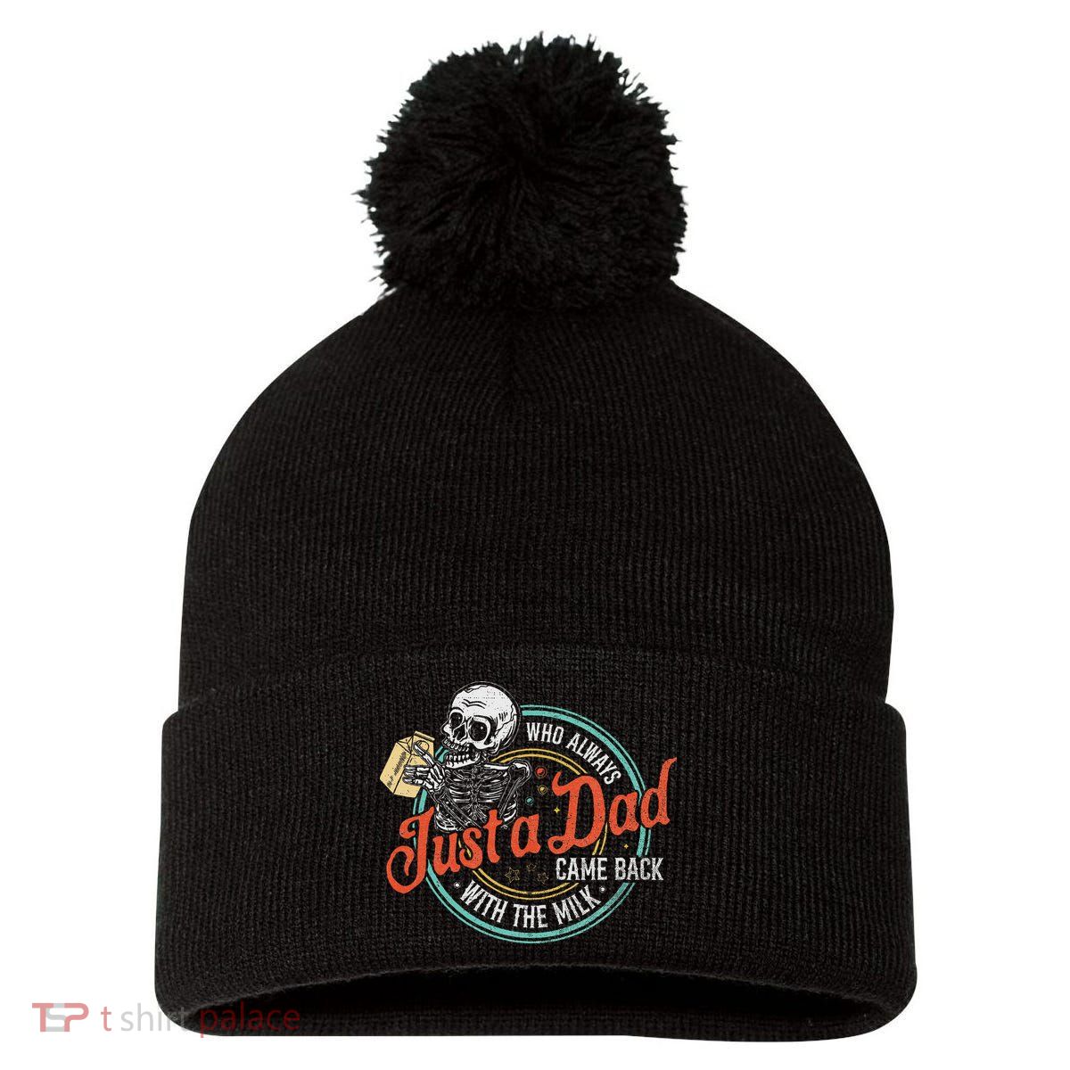 Just A Dad Who Always Came Back With The Milk Fathers Day Pom Pom 12in Knit Beanie