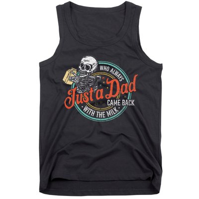 Just A Dad Who Always Came Back With The Milk Fathers Day Tank Top