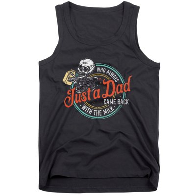 Just A Dad Who Always Came Back With The Milk Fathers Day Tank Top