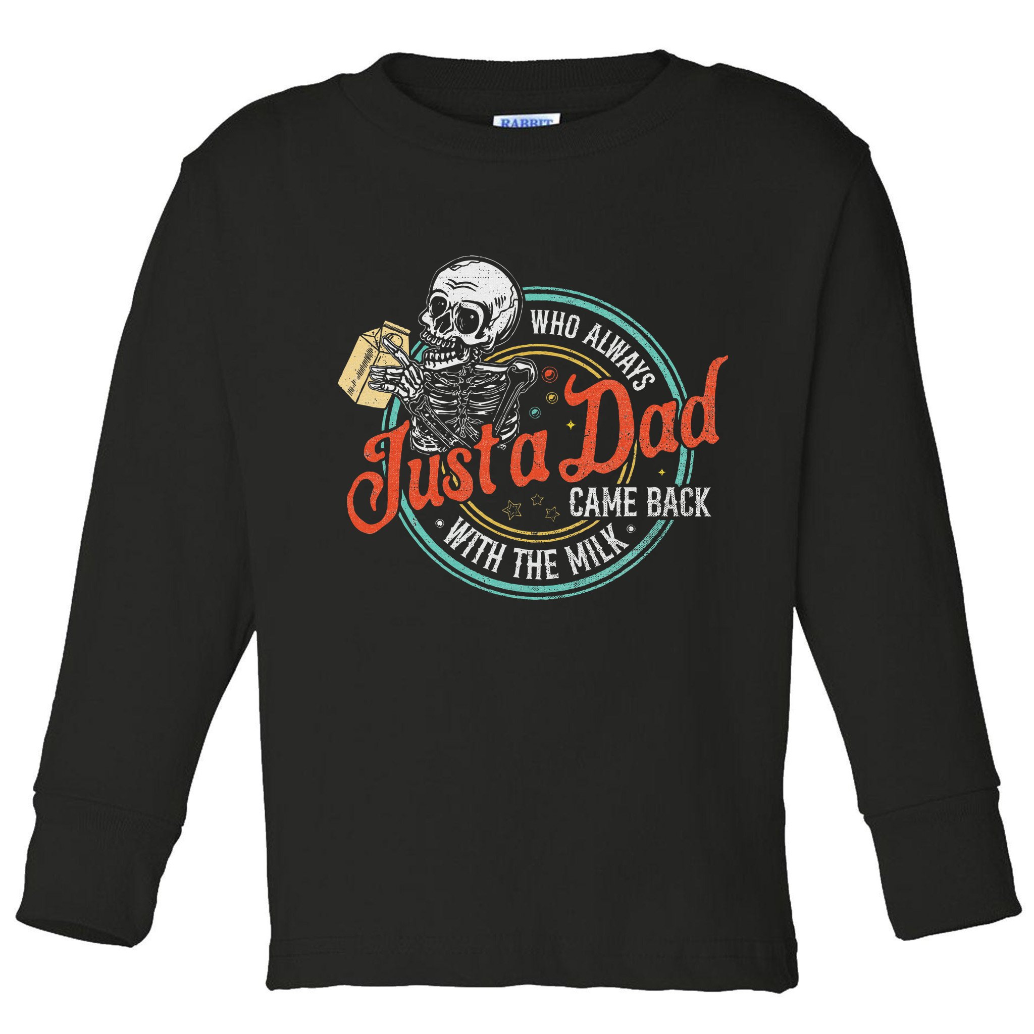 Just A Dad Who Always Came Back With The Milk Fathers Day Toddler Long Sleeve Shirt