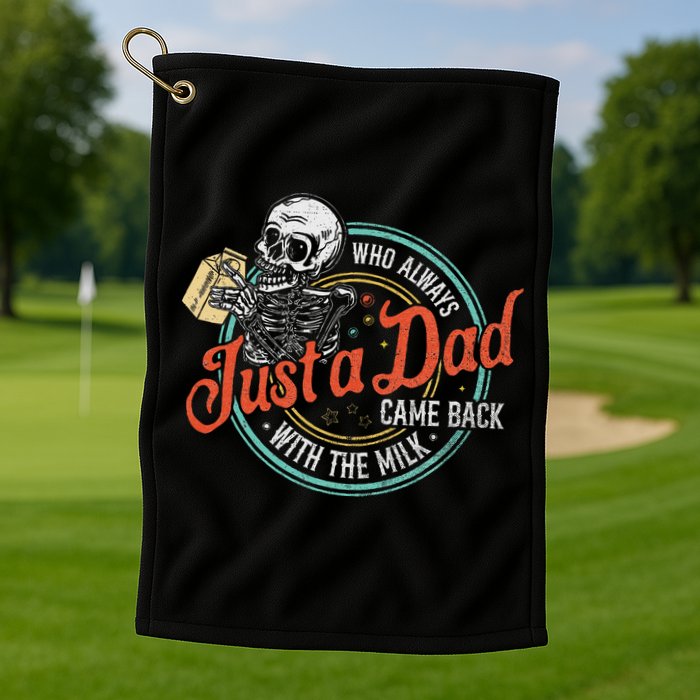 Just A Dad Who Always Came Back With The Milk Fathers Day Golf Towel