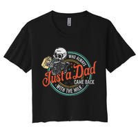 Just A Dad Who Always Came Back With The Milk Fathers Day Women's Crop Top Tee