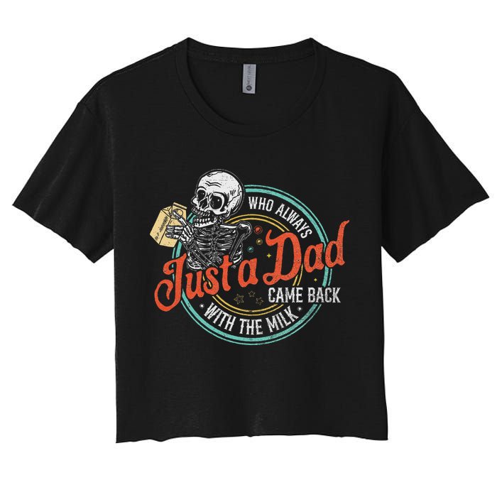 Just A Dad Who Always Came Back With The Milk Fathers Day Women's Crop Top Tee
