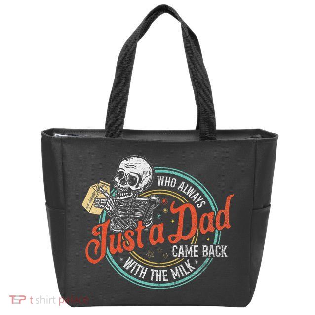 Just A Dad Who Always Came Back With The Milk Fathers Day Zip Tote Bag