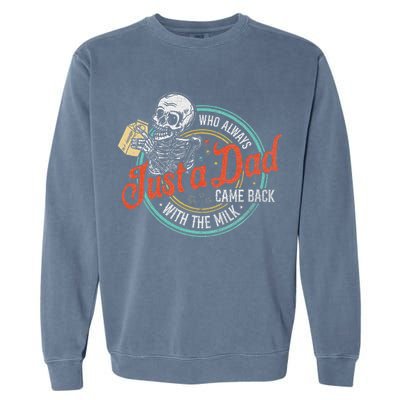 Just A Dad Who Always Came Back With The Milk Fathers Day Garment-Dyed Sweatshirt