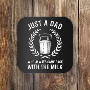 Just A Dad Who Always Came Back With The Milk Fathers Day Coaster