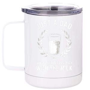 Just A Dad Who Always Came Back With The Milk Fathers Day 12 oz Stainless Steel Tumbler Cup