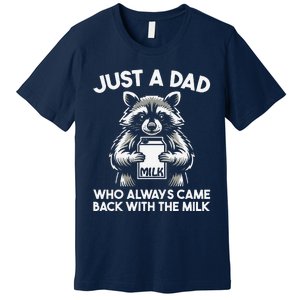 Just A Dad Who Always Came Back With The Milk FatherS Day Premium T-Shirt