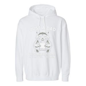 Just A Dad Who Always Came Back With The Milk FatherS Day Garment-Dyed Fleece Hoodie