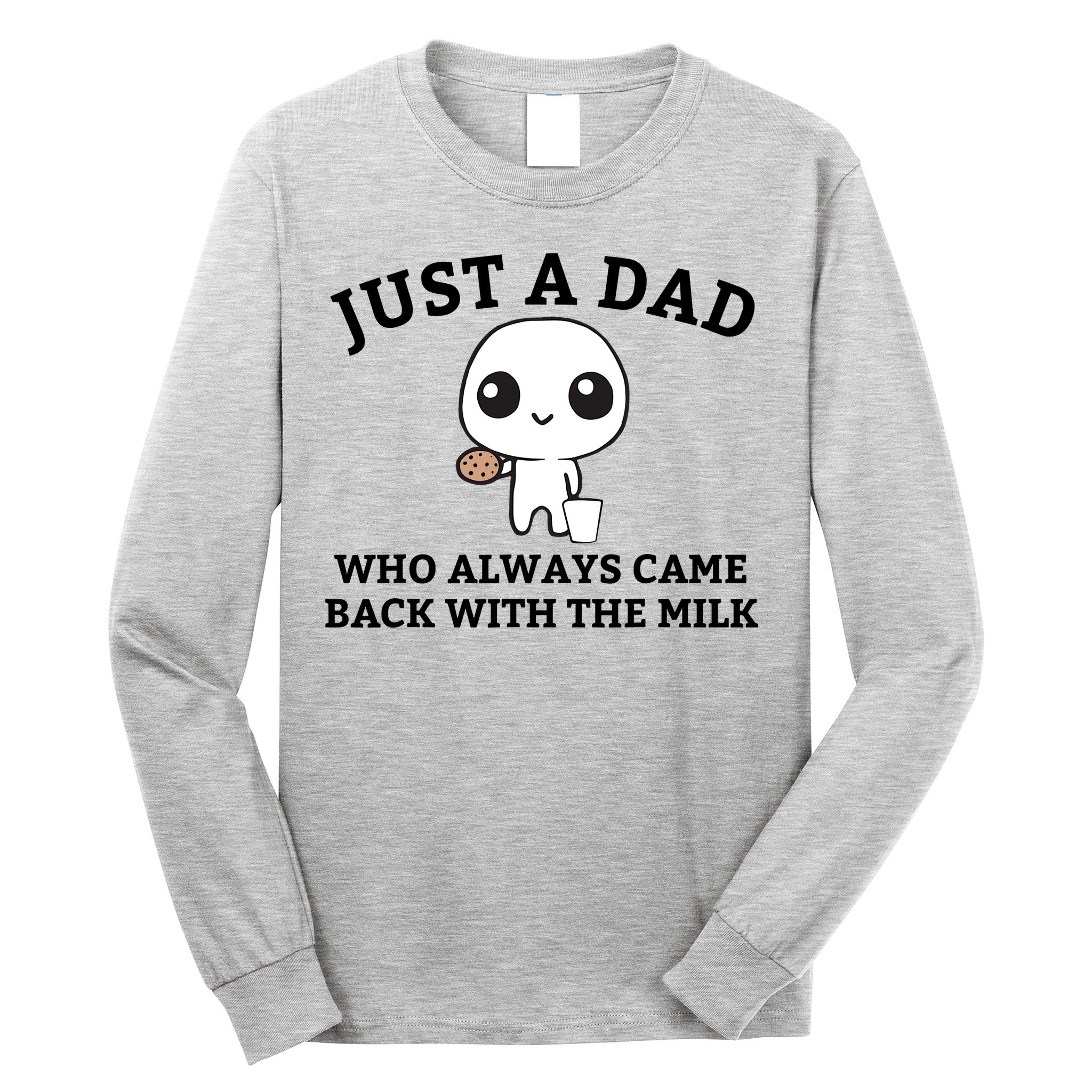 Just A Dad Who Always Came Back With The Milk Fathers Day Long Sleeve Shirt