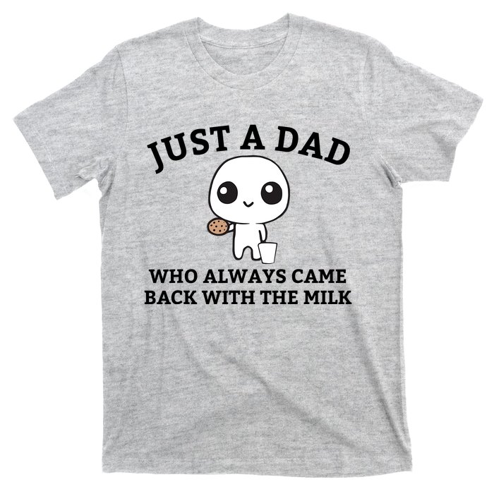 Just A Dad Who Always Came Back With The Milk Fathers Day T-Shirt