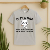 Just A Dad Who Always Came Back With The Milk Fathers Day T-Shirt