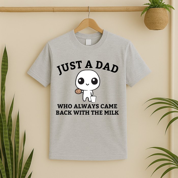 Just A Dad Who Always Came Back With The Milk Fathers Day T-Shirt