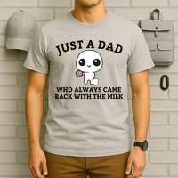 Just A Dad Who Always Came Back With The Milk Fathers Day T-Shirt