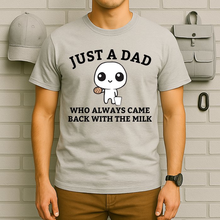 Just A Dad Who Always Came Back With The Milk Fathers Day T-Shirt