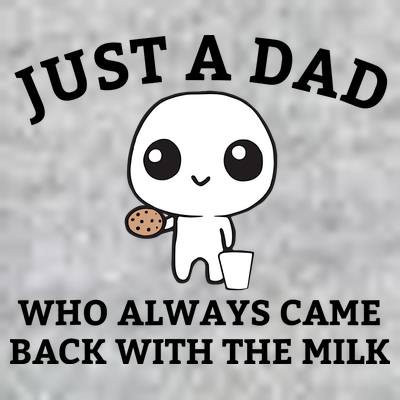 Just A Dad Who Always Came Back With The Milk Fathers Day T-Shirt