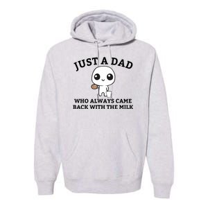 Just A Dad Who Always Came Back With The Milk Fathers Day Premium Hoodie