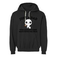Just A Dad Who Always Came Back With The Milk Fathers Day Garment-Dyed Fleece Hoodie