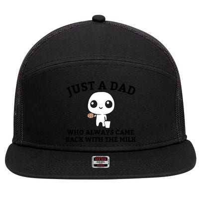 Just A Dad Who Always Came Back With The Milk Fathers Day 7 Panel Mesh Trucker Snapback Hat