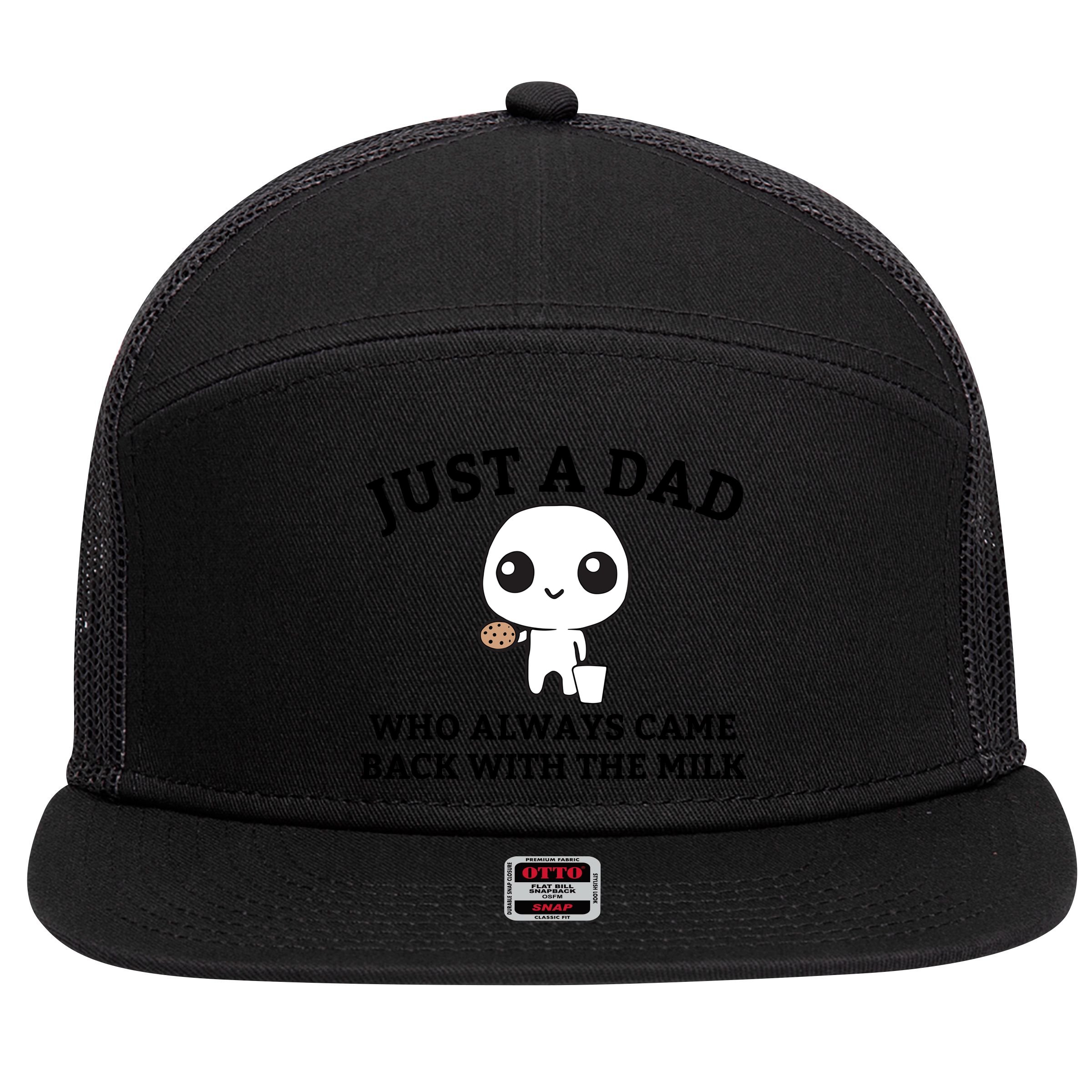 Just A Dad Who Always Came Back With The Milk Fathers Day 7 Panel Mesh Trucker Snapback Hat