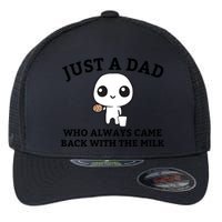 Just A Dad Who Always Came Back With The Milk Fathers Day Flexfit Unipanel Trucker Cap