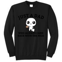 Just A Dad Who Always Came Back With The Milk Fathers Day Sweatshirt