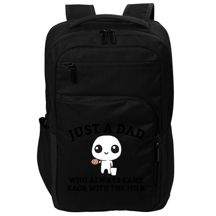 Just A Dad Who Always Came Back With The Milk Fathers Day Impact Tech Backpack