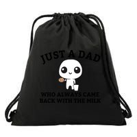 Just A Dad Who Always Came Back With The Milk Fathers Day Drawstring Bag