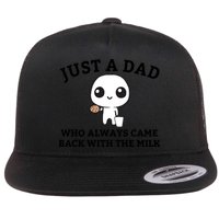 Just A Dad Who Always Came Back With The Milk Fathers Day Flat Bill Trucker Hat