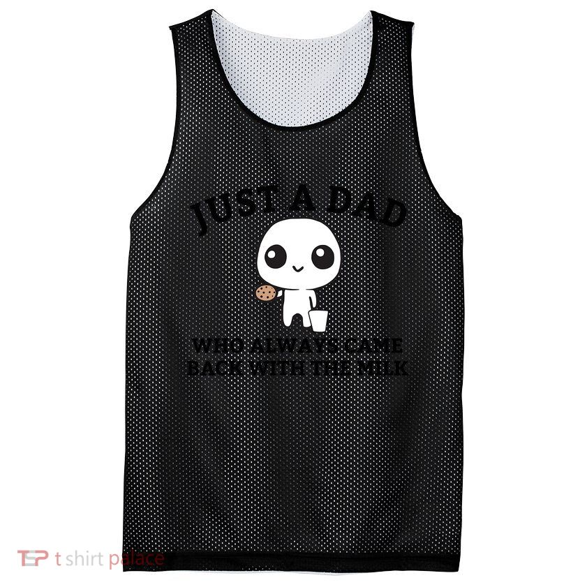 Just A Dad Who Always Came Back With The Milk Fathers Day Mesh Reversible Basketball Jersey Tank