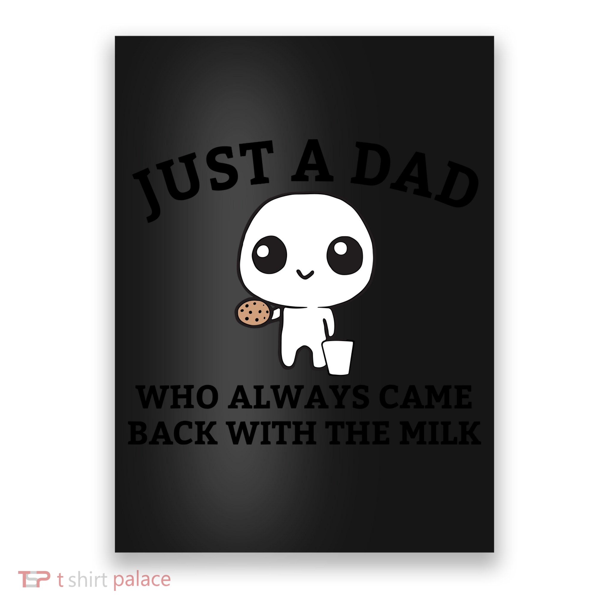 Just A Dad Who Always Came Back With The Milk Fathers Day Poster