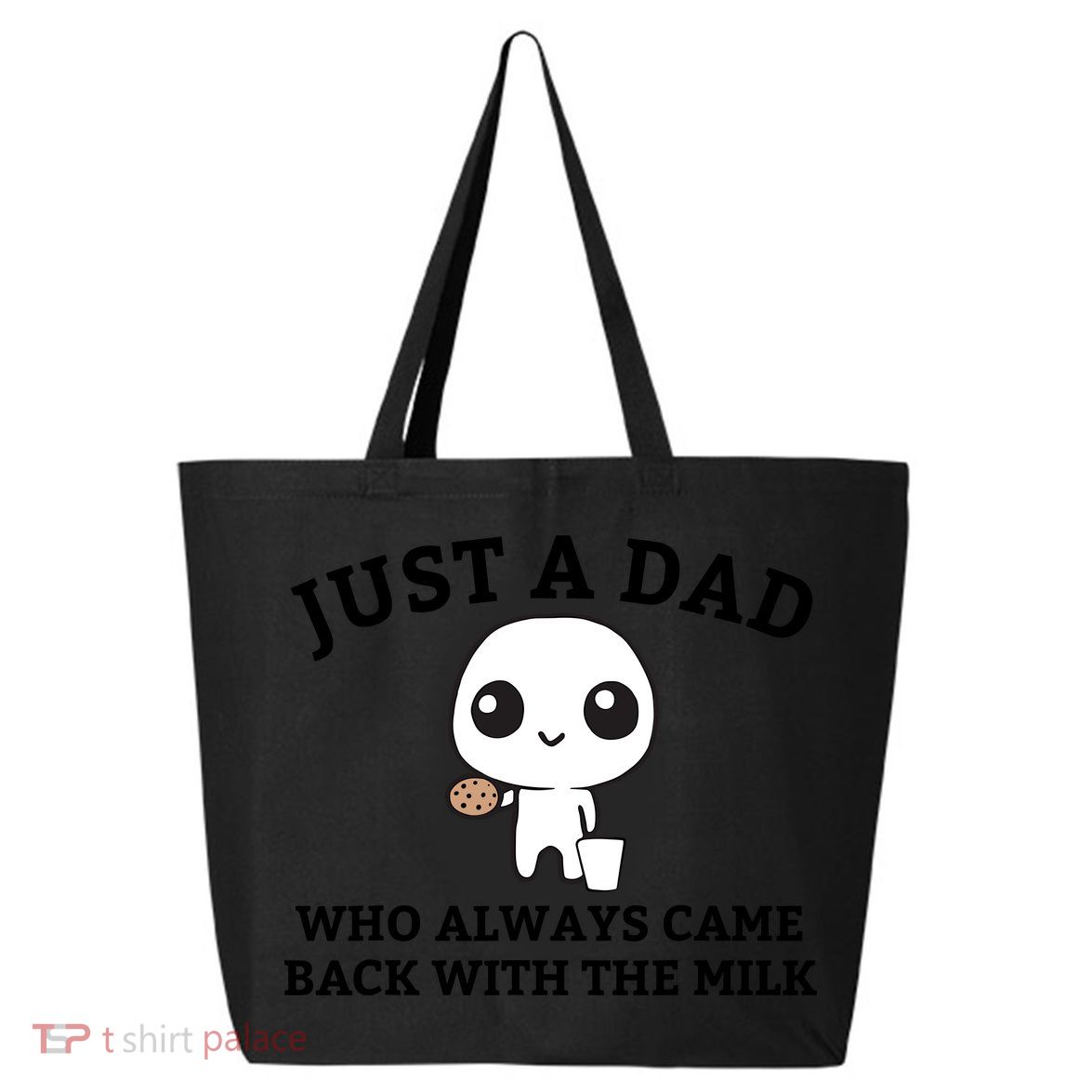 Just A Dad Who Always Came Back With The Milk Fathers Day 25L Jumbo Tote