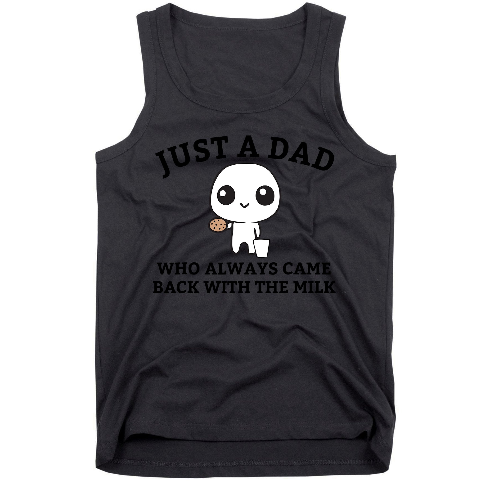 Just A Dad Who Always Came Back With The Milk Fathers Day Tank Top