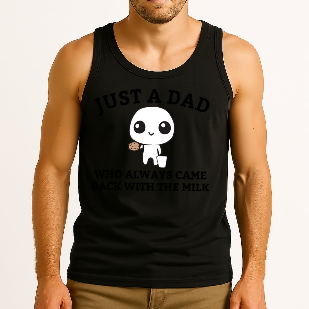 Just A Dad Who Always Came Back With The Milk Fathers Day Tank Top