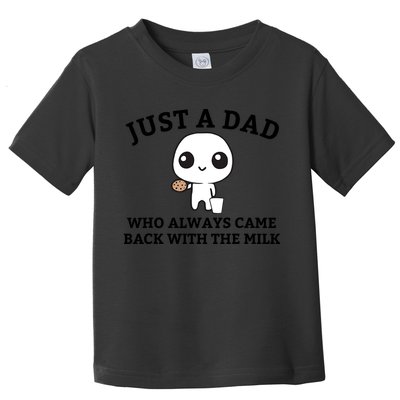 Just A Dad Who Always Came Back With The Milk Fathers Day Toddler T-Shirt
