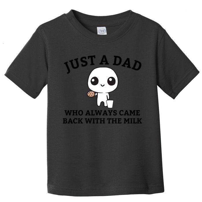 Just A Dad Who Always Came Back With The Milk Fathers Day Toddler T-Shirt
