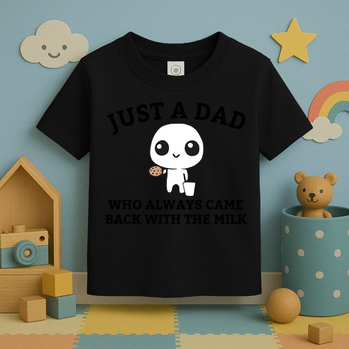Just A Dad Who Always Came Back With The Milk Fathers Day Toddler T-Shirt
