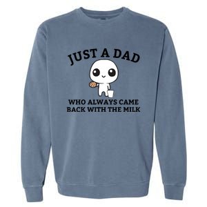 Just A Dad Who Always Came Back With The Milk Fathers Day Garment-Dyed Sweatshirt