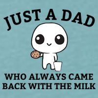 Just A Dad Who Always Came Back With The Milk Fathers Day Sueded Cloud Jersey T-Shirt