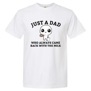 Just A Dad Who Always Came Back With The Milk Fathers Day Garment-Dyed Heavyweight T-Shirt