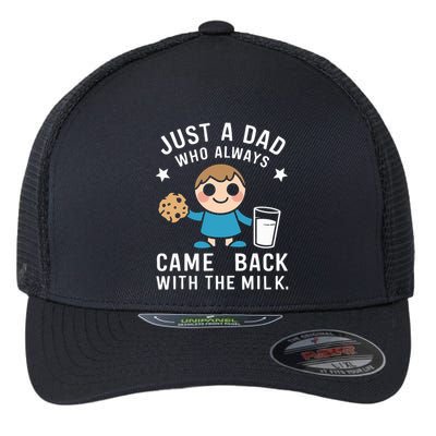 Just A Dad Who Always Came Back With The Milk Flexfit Unipanel Trucker Cap
