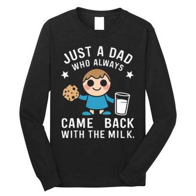 Just A Dad Who Always Came Back With The Milk Long Sleeve Shirt