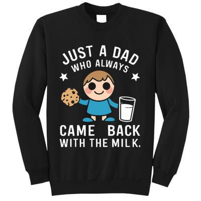 Just A Dad Who Always Came Back With The Milk Sweatshirt