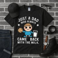Just A Dad Who Always Came Back With The Milk Tall T-Shirt