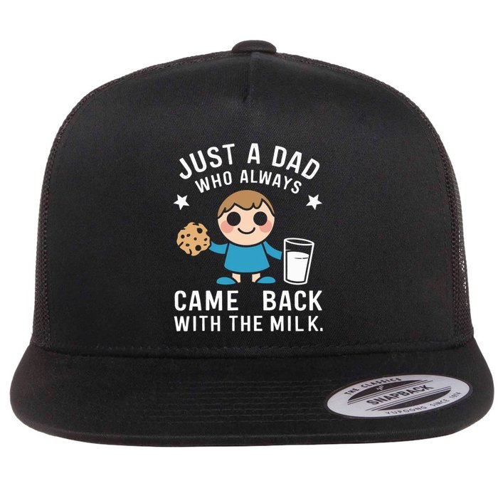 Just A Dad Who Always Came Back With The Milk Flat Bill Trucker Hat
