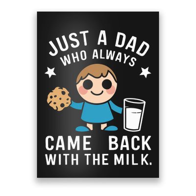 Just A Dad Who Always Came Back With The Milk Poster