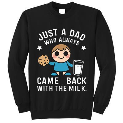 Just A Dad Who Always Came Back With The Milk Tall Sweatshirt