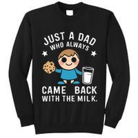 Just A Dad Who Always Came Back With The Milk Tall Sweatshirt