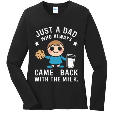Just A Dad Who Always Came Back With The Milk Ladies Long Sleeve Shirt