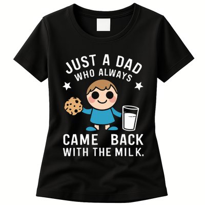 Just A Dad Who Always Came Back With The Milk Womens T-Shirt